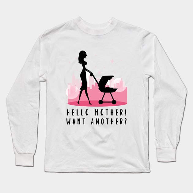 Hello Mother! Want Another? Sexy Mom with Baby Stroller Long Sleeve T-Shirt by Jarecrow 